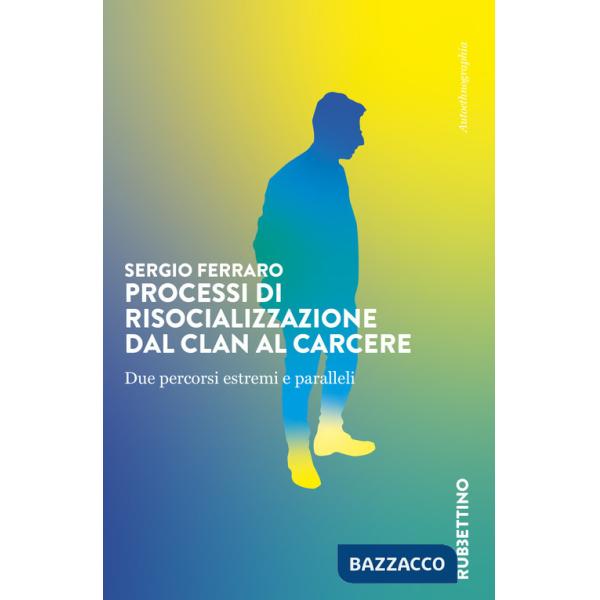 Processi di risocializzazione dal clan al carcere. Due percorsi estremi e paralleli