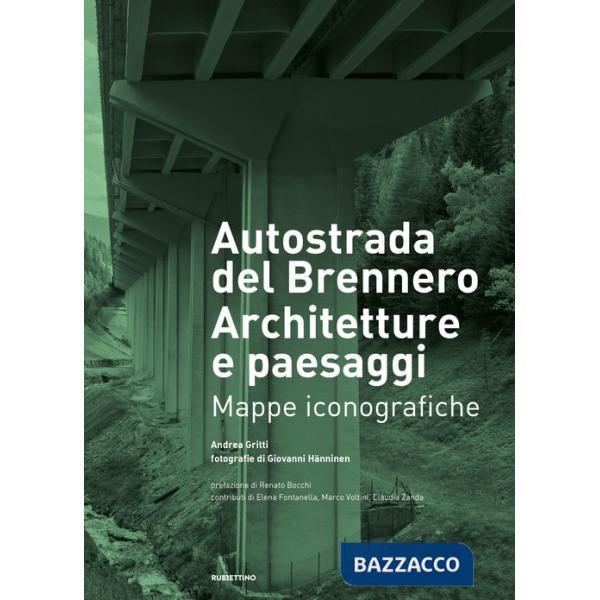 Autostrada del Brennero. Architetture e paesaggi. Mappe iconografiche