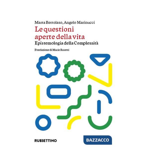 Questioni aperte della vita. Epistemologia della complessità (Le)