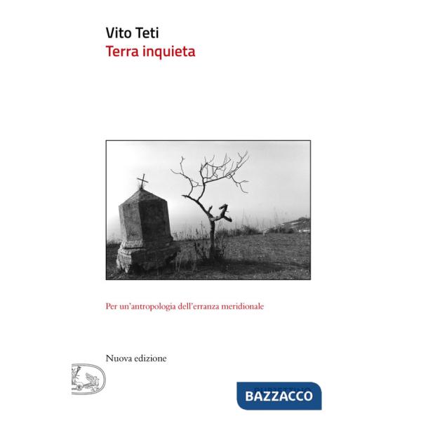 Terra inquieta. Per un'antropologia dell'erranza meridionale. Nuova ediz.