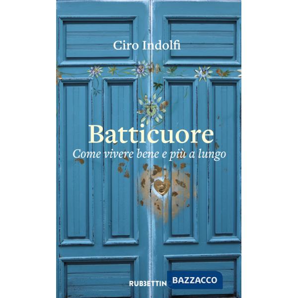 Batticuore. Come vivere bene e più a lungo