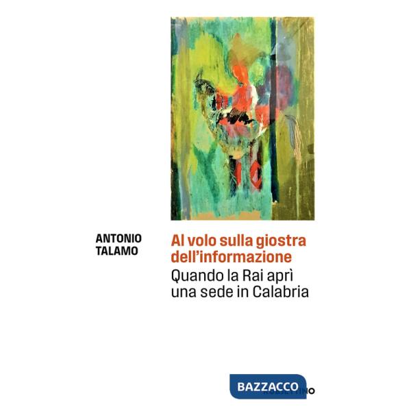 Al volo sulla giostra dell'informazione. Quando la Rai aprì una sede in Calabria