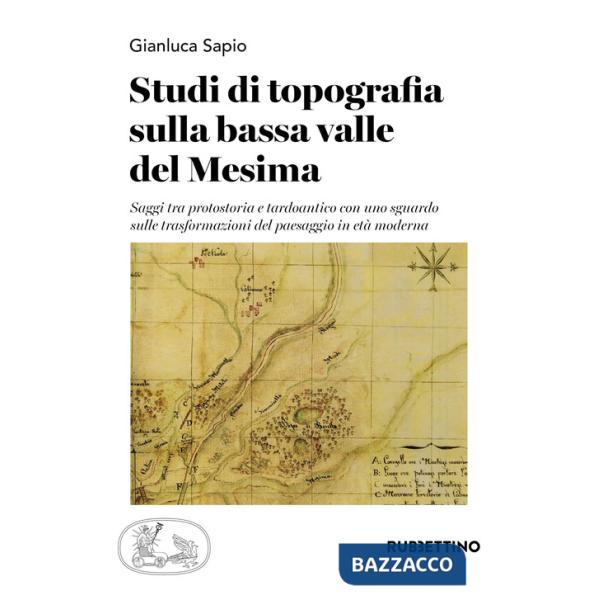 Studi di topografia sulla bassa valle del Mesima. Saggi tra protostoria e tardoantico con uno sguardo sulle trasformazioni del p