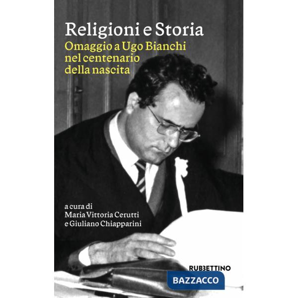 Religioni e storia. Omaggio a Ugo Bianchi nel centenario della nascita