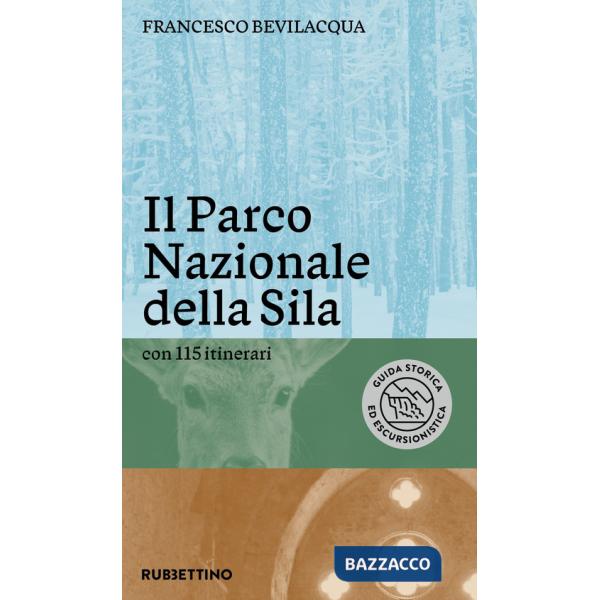 Parco nazionale della Sila. Con 115 itinerari (Il)