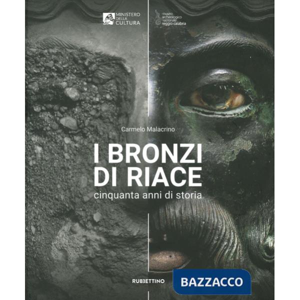 Bronzi di Riace. Cinquanta anni di storia. Ediz. illustrata (I)