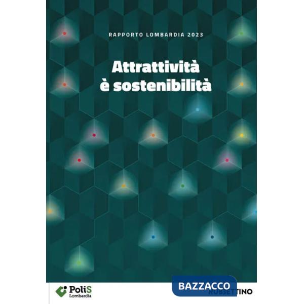 Attrattività è sostenibilità. Rapporto Lombardia 2023