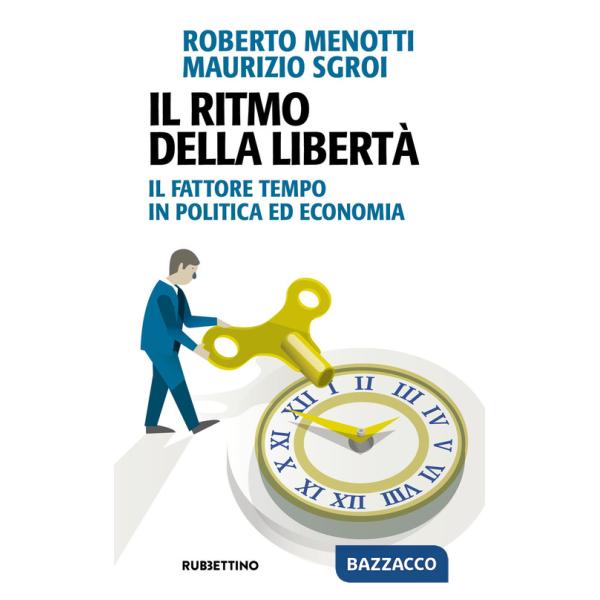 Ritmo della libertà. Il fattore tempo in politica ed economia (Il)