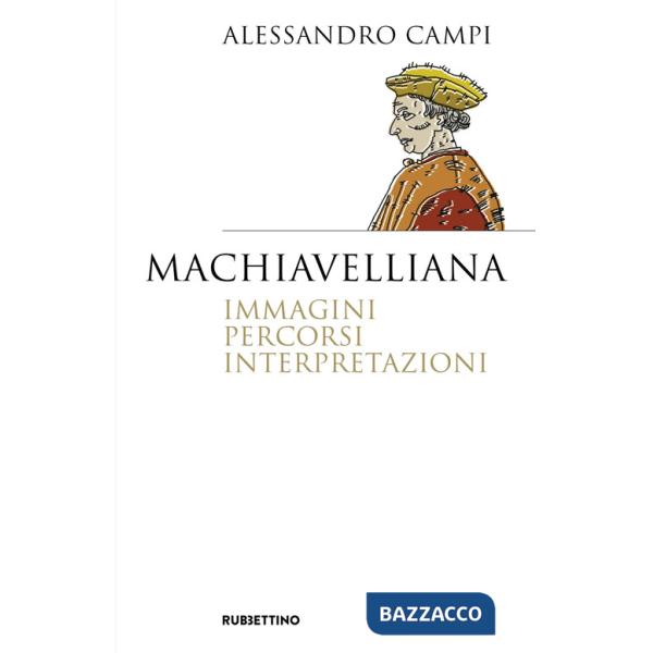 Machiavelliana. Immagini, percorsi, interpretazioni