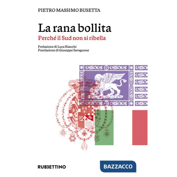 Rana bollita. Perché il Sud non si ribella (La)
