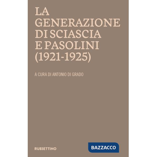Generazione di Sciascia e Pasolini (1921-1925). Atti del convegno della Fondazione Leonardo Sciascia Racalmuto 22-23 ottobre 202
