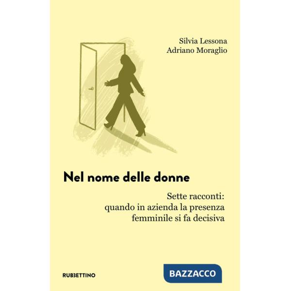 Nel nome delle donne. Sette racconti: quando in azienda la presenza femminile si fa decisiva