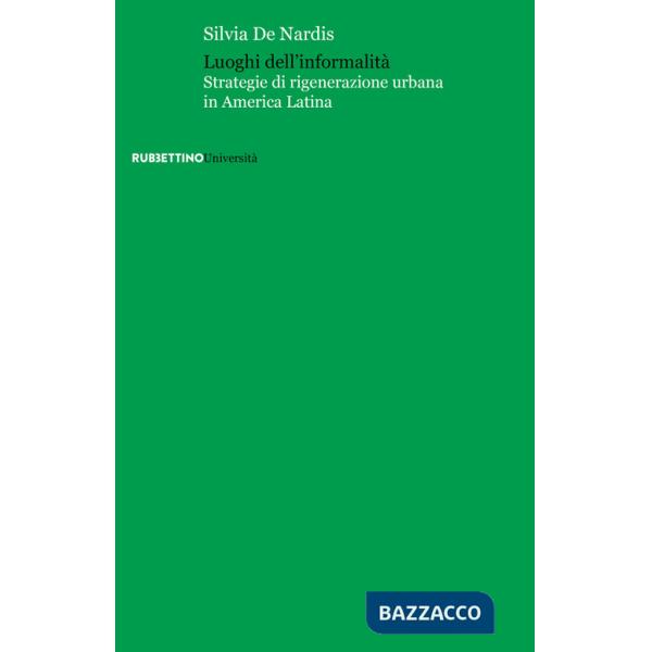 Luoghi dell'informalità. Strategie di rigenerazione urbana in America Latina