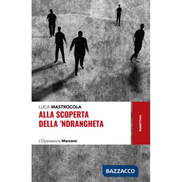 Alla scoperta della 'ndrangheta. L'Operazione Marzano