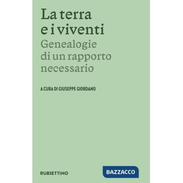 Terra e i viventi. Genealogie di un rapporto necessario (La)