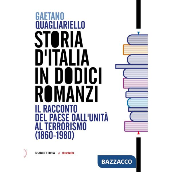 Storia d'Italia in dodici romanzi. Il racconto del Paese dall'unità al terrorismo (1860-1980)