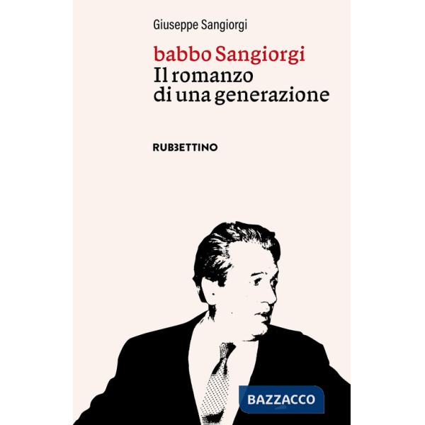 Babbo Sangiorgi. Il romanzo di una generazione