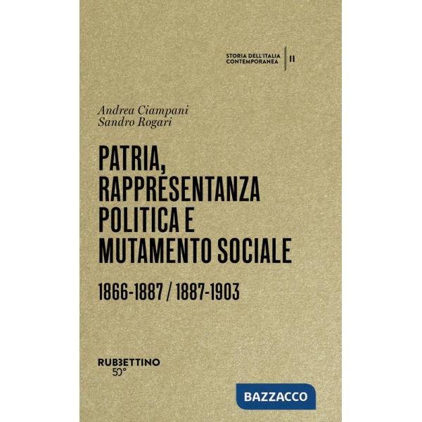Patria, rappresentanza politica e mutamento sociale 1866-1887 / 1887-1903. Storia dell'Italia contemporanea. Vol. 2