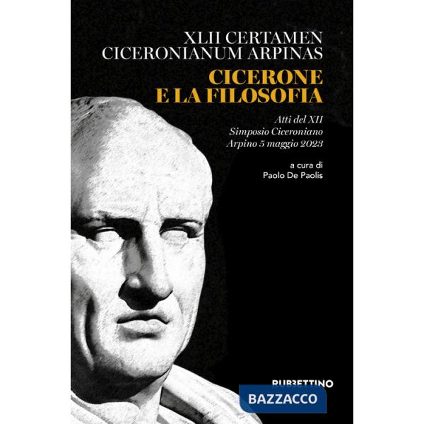 Cicerone e la filosofia. Atti del XII Simposio Ciceroniano (Arpino, 5 maggio 2023)
