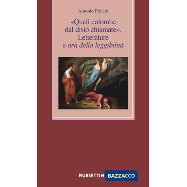 «Quali colombe dal disio chiamate». Letterature e ora della leggibilità
