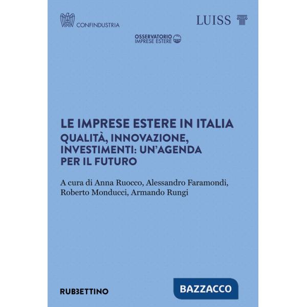 Imprese estere in Italia. Qualità, innovazione, investimenti: un'agenda per il futuro (Le)