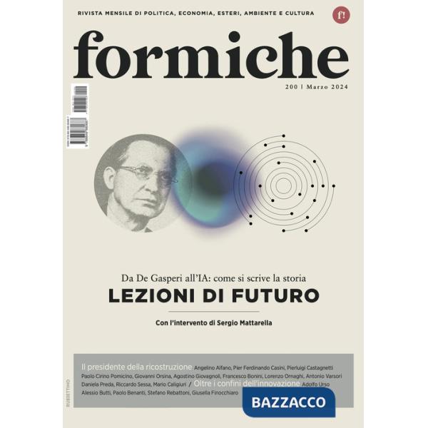 Formiche (2024). Vol. 200: Lezioni di futuro. Da De Gasperi all'IA: come si scrive la storia