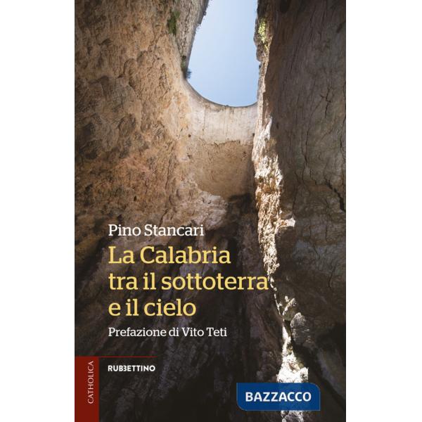 Calabria tra il sottoterra e il cielo (La)