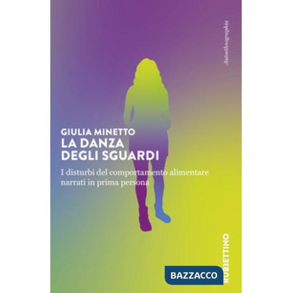 Danza degli sguardi. I disturbi del comportamento alimentare narrati in prima persona (La)