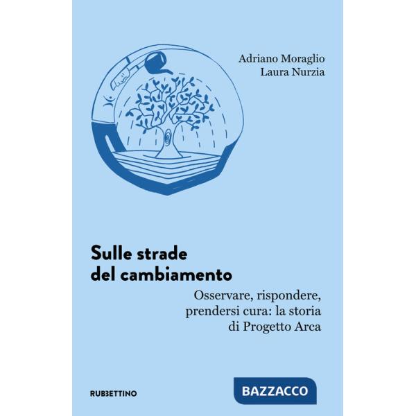 Sulle strade del cambiamento. Osservare, rispondere, prendersi cura: la storia di Progetto Arca