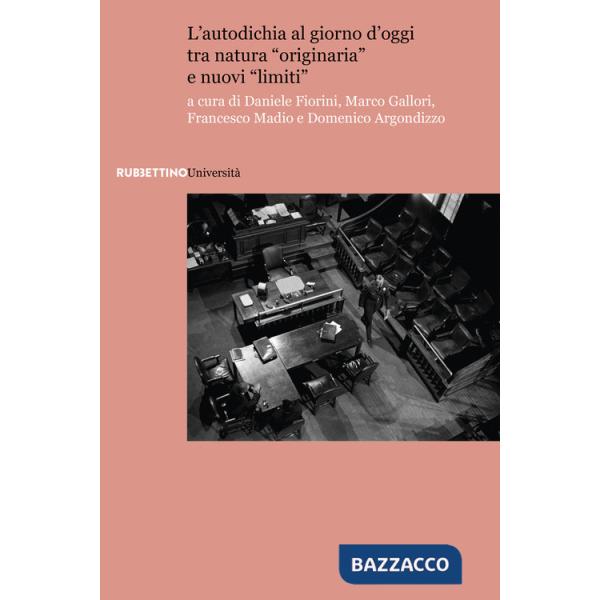 Autodichia al giorno d'oggi tra natura «originaria» e nuovi «limiti». Atti del Convegno «A cinque anni dalla sentenza della Cort