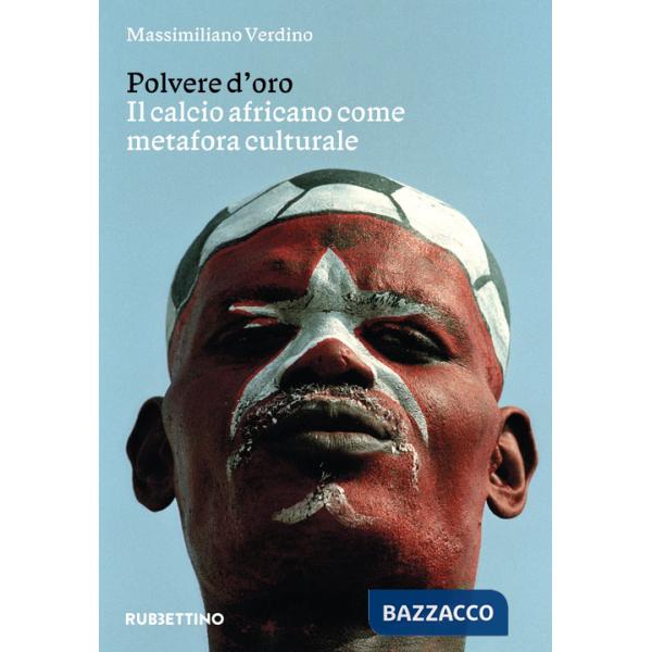 Polvere d'oro. Il calcio africano come metafora culturale