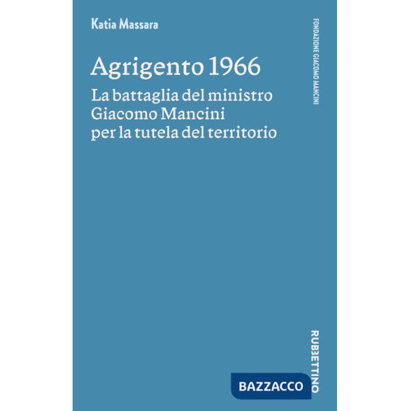 Agrigento 1966. La battaglia del ministro Giacomo Mancini per la tutela del territorio
