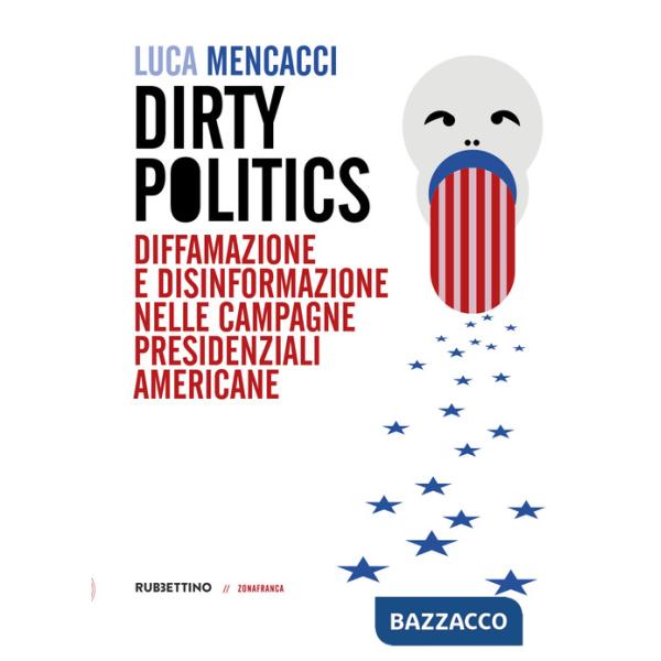 Dirty politics. Diffamazione e disinformazione nelle campagne presidenziali americane