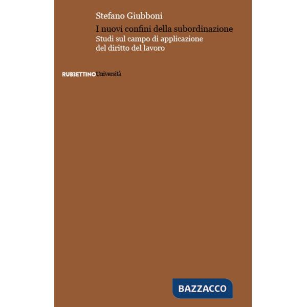 Nuovi confini della subordinazione. Studi sul campo di applicazione del diritto del lavoro (I)