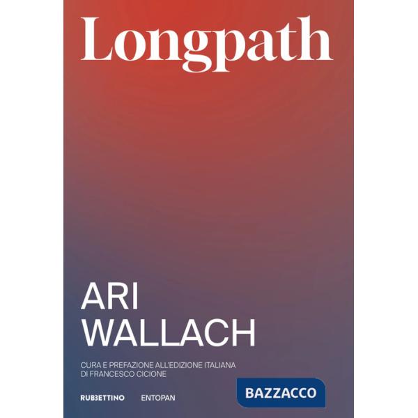 Longpath. Divenire i grandi antenati di cui il nostro futuro ha bisogno. Un antidoto alla mentalità del breve termine