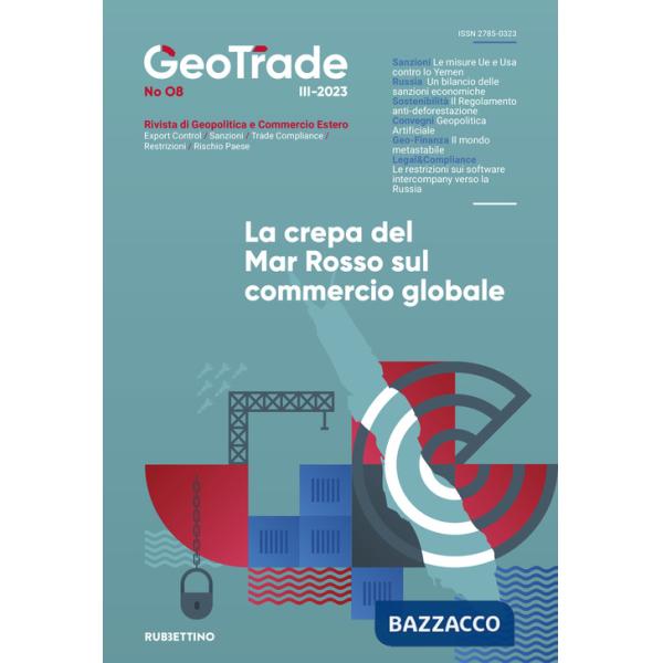 GeoTrade. Rivista di geopolitica e commercio estero (2023). Vol. 8: La crepa del Mar Rosso sul commercio globale