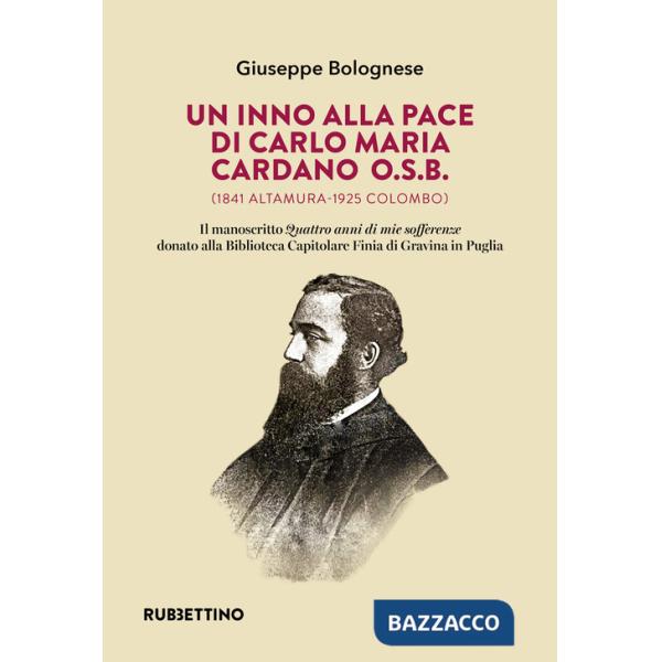Inno alla pace di Carlo Maria Cardano O.S.B. (1841 Altamura-1925 Colombo). Il manoscritto «Quattro anni di mie sofferenze» donat