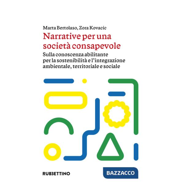 Narrative per una società consapevole. Sulla conoscenza abilitante per la sostenibilità e l'integrazione ambientale, territorial