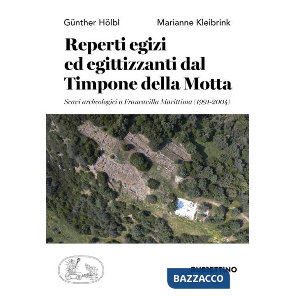 Reperti egizi ed egittizzanti dal Timpone della Motta. Scavi archeologici a Francavilla Marittima (1991-2004)