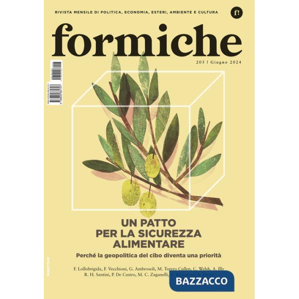 Formiche (2024). Vol. 203: Un patto per la sicurezza alimentare. Perché la geopolitica del cibo diventa una priorità