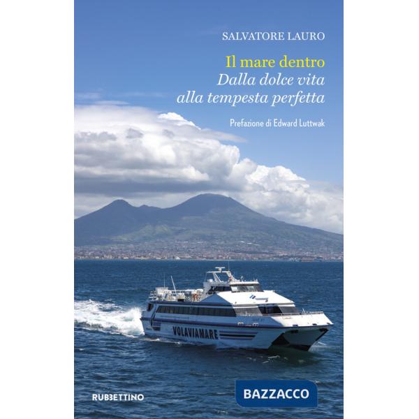 Mare dentro. Dalla dolce vita alla tempesta perfetta (Il)