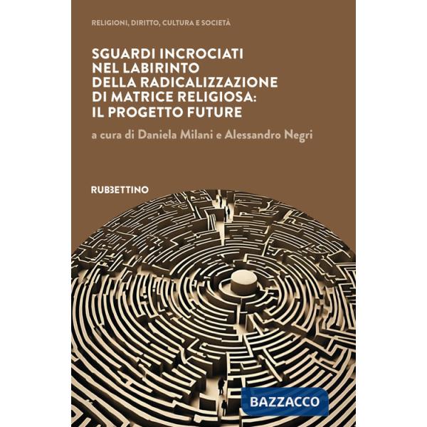 Sguardi incrociati nel labirinto della radicalizzazione di matrice religiosa: il progetto FUTURE