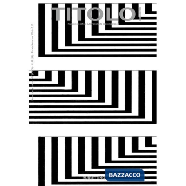 Titolo. Rivista scientifica e culturale d'arte contemporanea (2024). Vol. 28