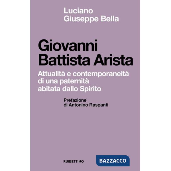 Giovanni Battista Arista. Attualità e contemporaneità di una paternità abitata dallo Spirito