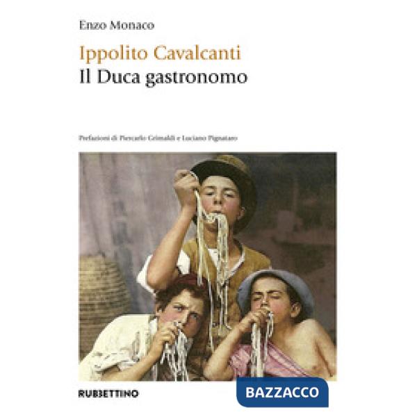 Ippolito Cavalcanti. Il duca gastronomo