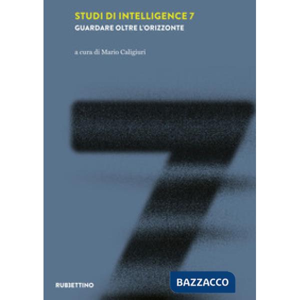 Studi di intelligence. Vol. 7: Guardare oltre l'orizzonte