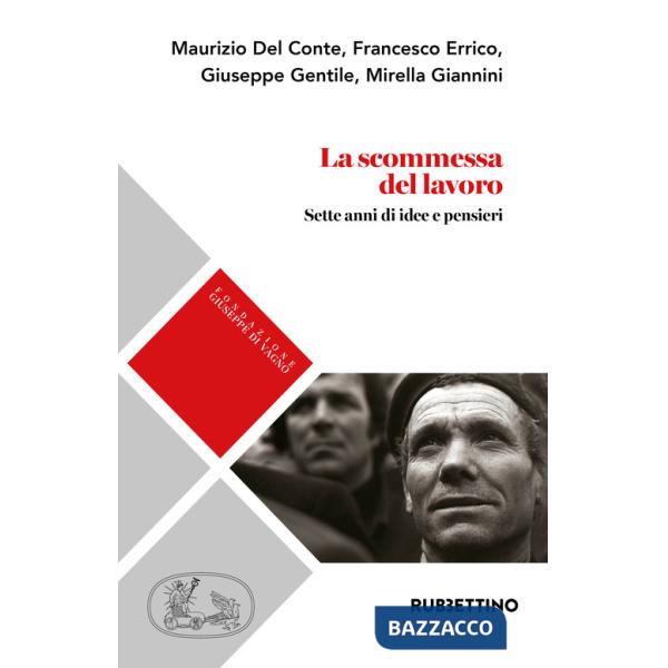 Scommessa del lavoro. Sette anni di idee e pensieri (La)