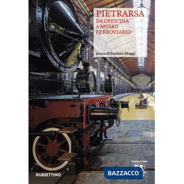 Pietrarsa. Da officina a museo ferroviario