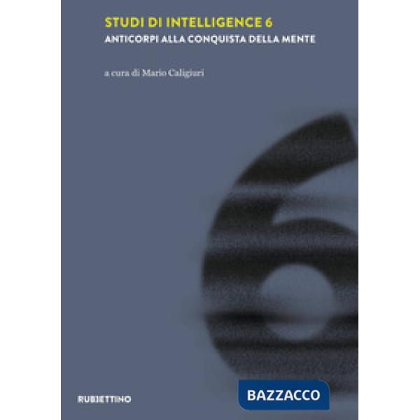 Studi di intelligence. Vol. 6: Anticorpi alla conquista della mente