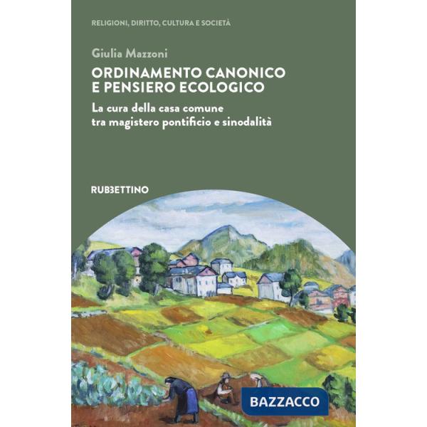 Ordinamento canonico e pensiero ecologico. La cura della casa comune tra magistero pontificio e sinodalità